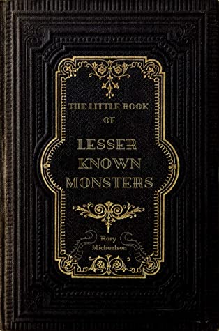 Little Book of Lesser Known Monsters by Rory Michaelson